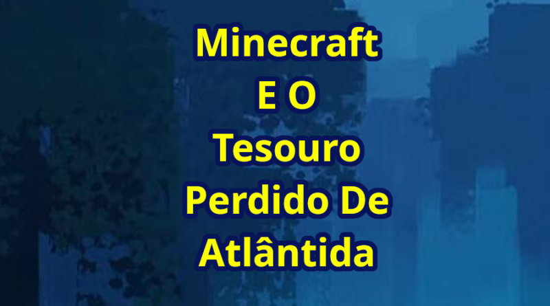 Minecraft e o Tesouro Perdido de Atlântida - Episódio 4