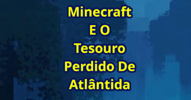 Minecraft E O Tesouro Perdido de Atlântida - Episódio 7