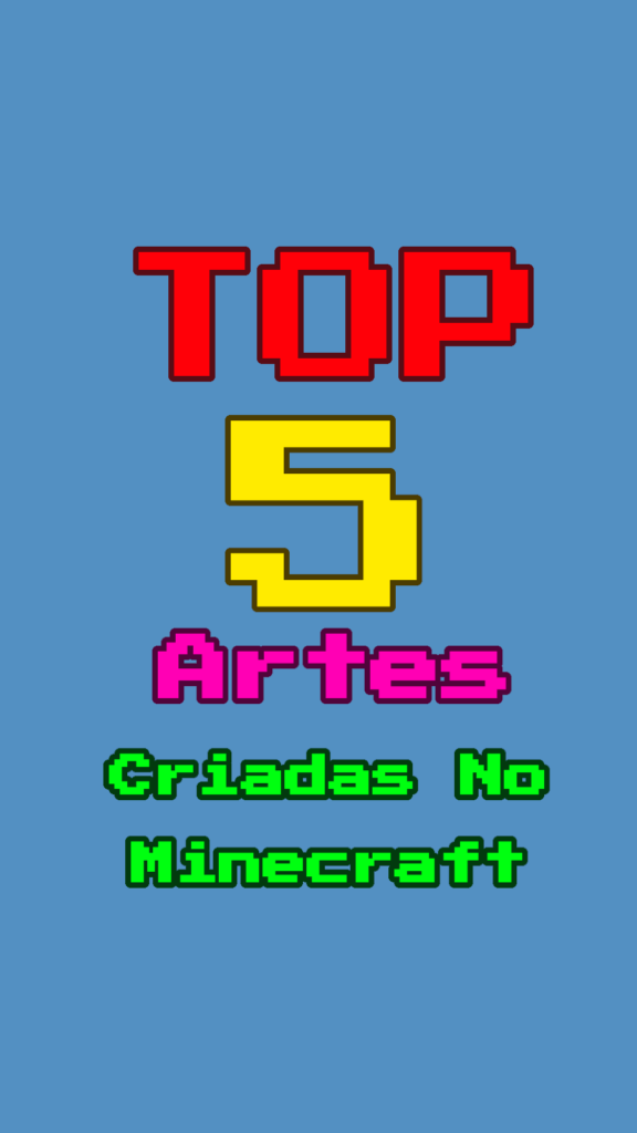 Top 5 Artes Criadas No Minecraft