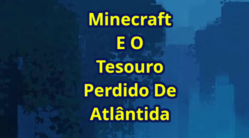 Minecraft e o Tesouro Perdido de Atlântida - Episódio 35