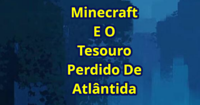 Minecraft e o Tesouro Perdido de Atlântida - Episódio 41
