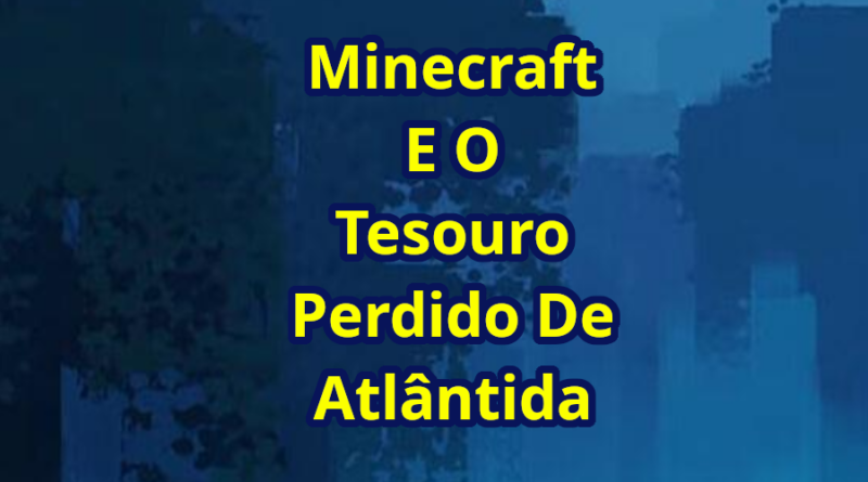 Minecraft e o Tesouro Perdido de Atlântida - Episódio 41